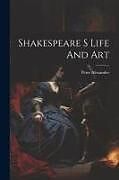 Couverture cartonnée Shakespeare S Life And Art de Peter Alexander