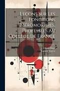 Couverture cartonnée Leçons Sur Les Fonctions Méromorphes, Professées Au Collège De France de Emile Borel, Ludovic Zoretti