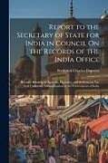 Couverture cartonnée Report to the Secretary of State for India in Council On the Records of the India Office: Records Relating to Agencies, Factories, and Settlements Not de Frederick Charles Danvers