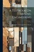 Kartonierter Einband A Textbook On Mining Engineering; Volume 4 von 