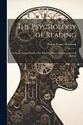 Couverture cartonnée The Psychology of Reading: An Experimental Study of the Reading Pauses and Movements of the Eye de Walter Fenno Dearborn