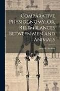 Couverture cartonnée Comparative Physiognomy, Or, Resemblances Between Men and Animals de James W. Redfield