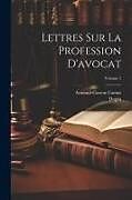 Couverture cartonnée Lettres Sur La Profession D'avocat; Volume 1 de Dupin, Armand-Gaston Camus