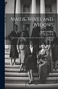 Couverture cartonnée Maids, Wives and Widows: The Law of the Land and of the Various States As It Affects Women de Rose Falls Bres