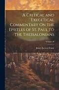 Couverture cartonnée A Critical and Exegetical Commentary On the Epistles of St. Paul to the Thessalonians; Volume 39 de James Everett Frame