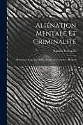 Couverture cartonnée Aliénation Mentale Et Criminalité: Historique, Expertise Médico-Légale, Internement: Discours de Raphaël Fontanille