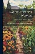 Couverture cartonnée Gardening for Women: By the Hon. Frances Wolseley. With Thirty-Two Illustrations de Frances Garnet Wolseley Wolseley