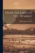 Couverture cartonnée From the Land of the Wombat de William Sylvester Walker