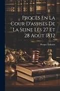 Couverture cartonnée Procès En La Cour D'assises De La Seine Les 27 Et 28 Août 1832 de Prosper Enfantin