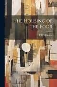 Couverture cartonnée The Housing of the Poor de F. H. Millington