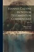 Kartonierter Einband Ioannis Calvini in Novum Testamentum Commentarii; Volume 1 von Jean Calvin, August Tholuck