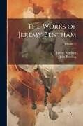 Couverture cartonnée The Works of Jeremy Bentham; Volume 11 de John Bowring, Jeremy Bentham