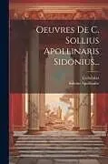 Kartonierter Einband Oeuvres De C. Sollius Apollinaris Sidonius von Sidoine Apollinaire, Collombet