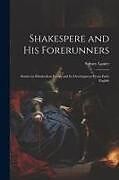 Couverture cartonnée Shakespere and His Forerunners; Studies in Elizabethan Poetry and Its Development From Early English de Sidney Lanier