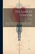 Couverture cartonnée The Lancet London: A Journal Of British And Foreign Medicine, Surgery, Obstetrics, Physiology, Chemistry, Pharmacology, Public Health And de Anonymous