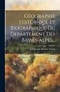 Couverture cartonnée Géographie Historique Et Biographique Du Département Des Basses-alpes de Jean-Joseph-Maxime Feraud