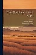 Couverture cartonnée The Flora of the Alps de Alfred W. Bennett