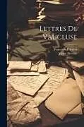 Kartonierter Einband Lettres De Vaucluse von Francesco Petrarca, Victor Develay