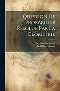 Couverture cartonnée Question De Probabilité Résolue Par La Géométrie de Noël Germinal Poudra, Paul-Michel Hossard