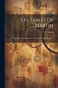 Couverture cartonnée Les Tables De Martin: Ou Le Régulateur Universel Des Calculs En Parties Doubles de C. F. Martin