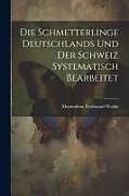 Couverture cartonnée Die Schmetterlinge Deutschlands und der Schweiz Systematisch Bearbeitet de Maximilian Ferdinand Wocke