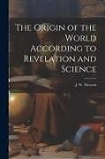 Couverture cartonnée The Origin of the World According to Revelation and Science de J. W. Dawson