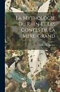 Couverture cartonnée La Mythologie du Rhin et les Contes de la Mère-grand de Xavier-B Saintine