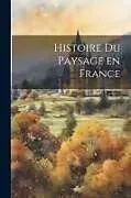 Kartonierter Einband Histoire du Paysage en France von Anonymous