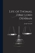 Couverture cartonnée Life of Thomas, First Lord Denman de Joseph Arnould