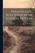 Couverture cartonnée Paradise Lost, With Notes by Sir Egerton Brydges de John Milton