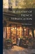 Couverture cartonnée A History of French Versification de Leon Emile Kastner