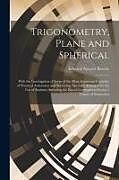 Couverture cartonnée Trigonometry, Plane and Spherical; With the Investigation of Some of the More Important Formulae of Practical Astronomy and Surveying, Specially Arran de Edward Ayearst Reeves