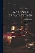 Couverture cartonnée War and the Private Citizen; Studies in International Law de A. Pearce Higgins