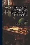 Kartonierter Einband Recueil D'antiquités Égyptiennes, Étrusques, Grecques Et Romaines; Volume 1 von Anne Claude Philippe Caylus