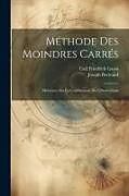 Couverture cartonnée Méthode Des Moindres Carrés: Mémoires Sur La Combinaison Des Observations de Carl Friedrich Gauss, Joseph Bertrand