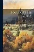 Kartonierter Einband Louis XI Et Les Villes von Henri Eugène Sée