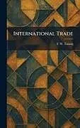 Fester Einband International Trade von F. W. Taussig