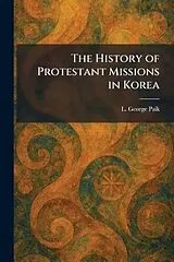Fester Einband The History of Protestant Missions in Korea von L. George Paik