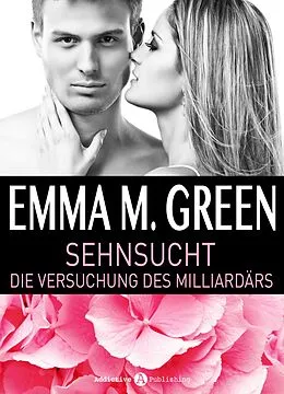 ePUB Sehnsucht. Die Versuchung des Milliardärs - 3 von Emma M. Green
