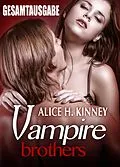 E-Book (epub) Vampire Brothers - Gesamtausgabe von Alice H. Kinney