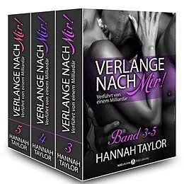E-Book (epub) Verlange nach mir! - Verführt von einem Milliardär - band 3-5 von Hannah Taylor