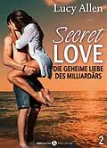 E-Book (epub) Secret Love - Die geheime Liebe des Milliardärs, band 2 von Lucy Allen