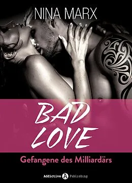 E-Book (epub) BAD LOVE - Gefangene des Milliardärs von Nina Marx