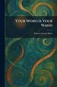 Kartonierter Einband (Kt) Your Word Is Your Wand von Florence Scovel Shinn