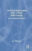 Livre Relié Creating Your Future After a Toxic Relationship de Dee Wilkinson