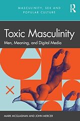 Couverture cartonnée Toxic Masculinity de John (Birmingham City University, Uk) Mcgl Mercer