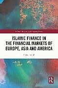 Kartonierter Einband Islamic Finance in the Financial Markets of Europe, Asia and America von Faiza Ismail