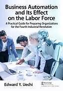 Couverture cartonnée Business Automation and Its Effect on the Labor Force de Edward Uechi