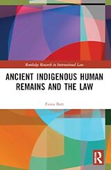 Couverture cartonnée Ancient Indigenous Human Remains and the Law de Fiona Batt