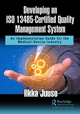 Couverture cartonnée Developing an ISO 13485-Certified Quality Management System de Ilkka Juuso